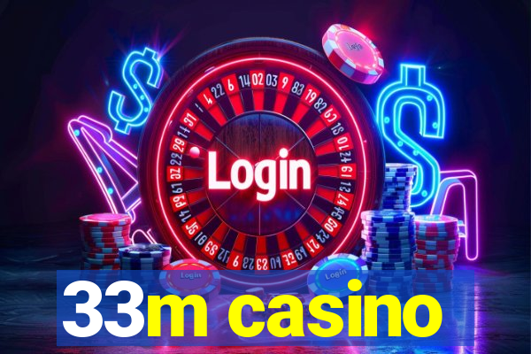 33m casino